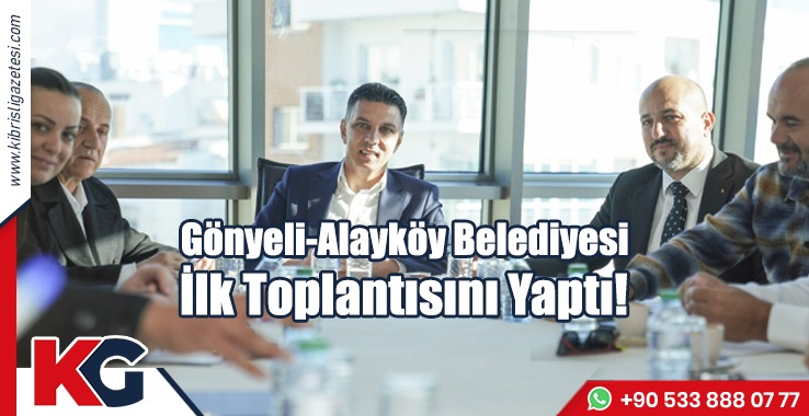 Gönyeli – Alayköy Belediyesi İlk Toplantısını Yaptı