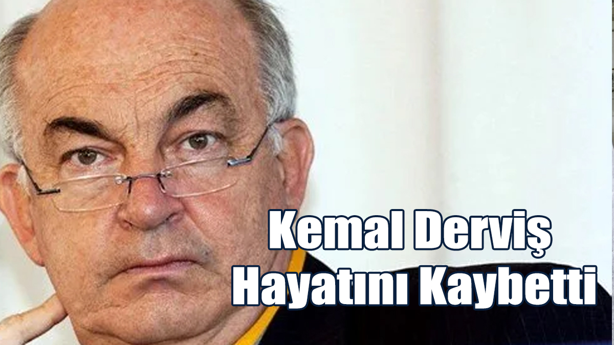Kemal Derviş Hayatını Kaybetti