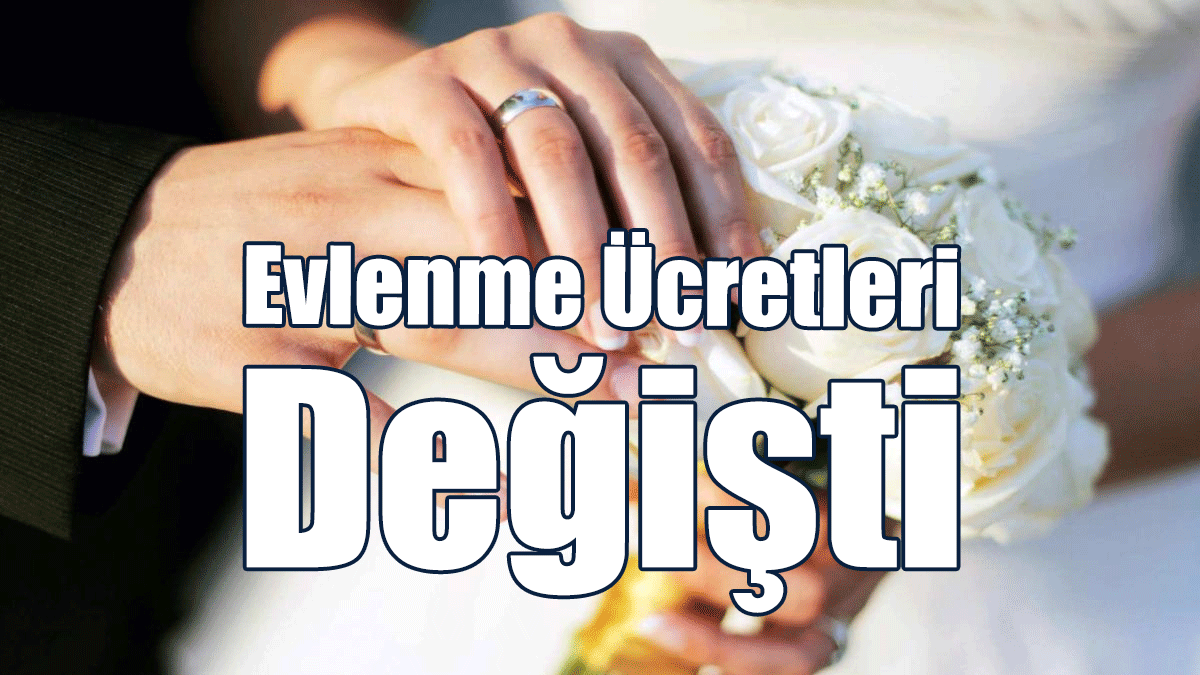 Evlenme Ücretleri Değişti