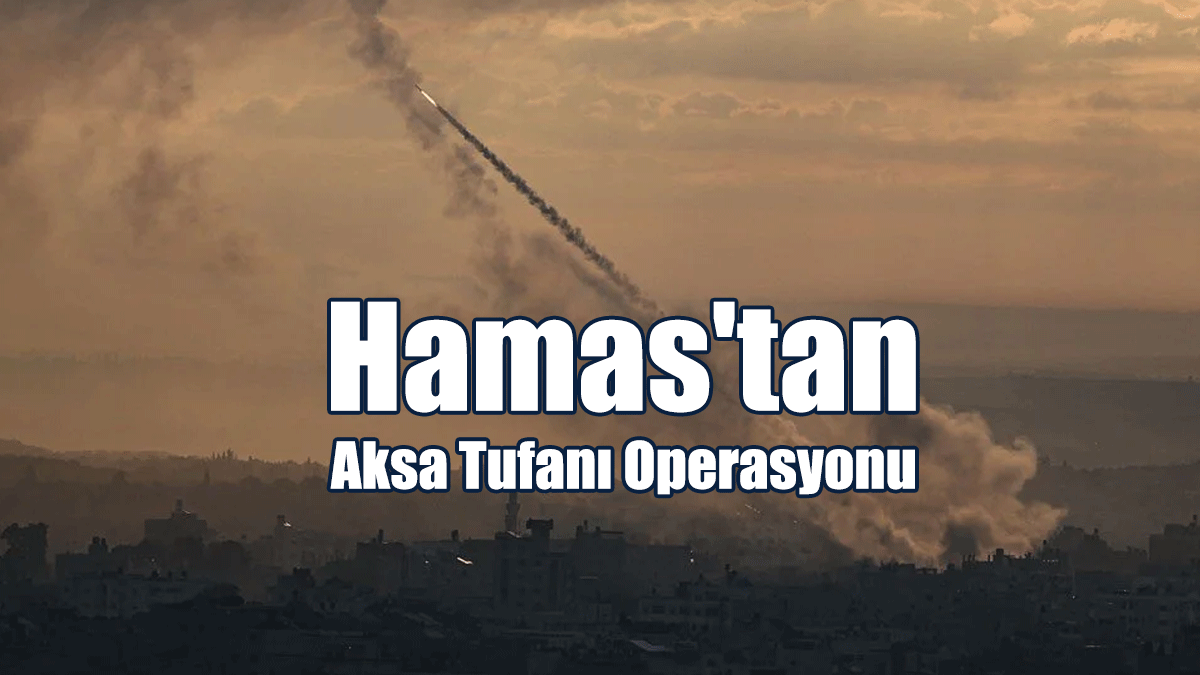 Hamas'tan Aksa Tufanı Operasyonu