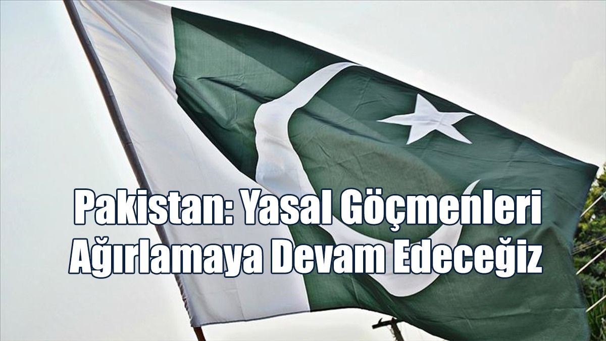 Pakistan: Yasal Göçmenleri Ağırlamaya Devam Edeceğiz
