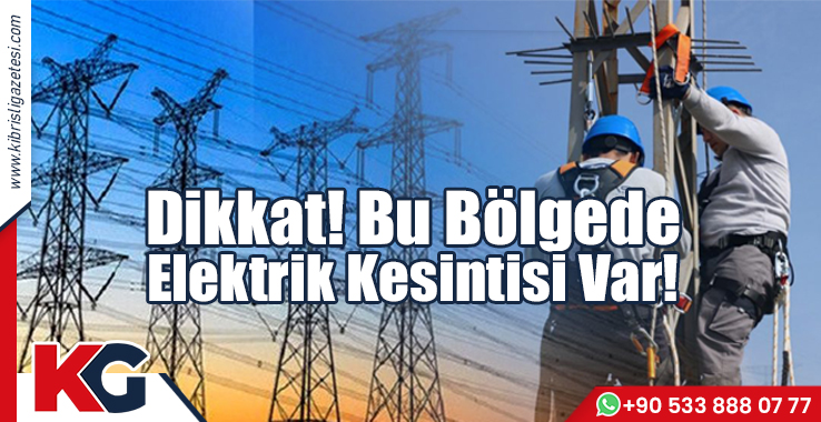 Dikkat! Bu Bölgede Elektrik Kesintisi Var!