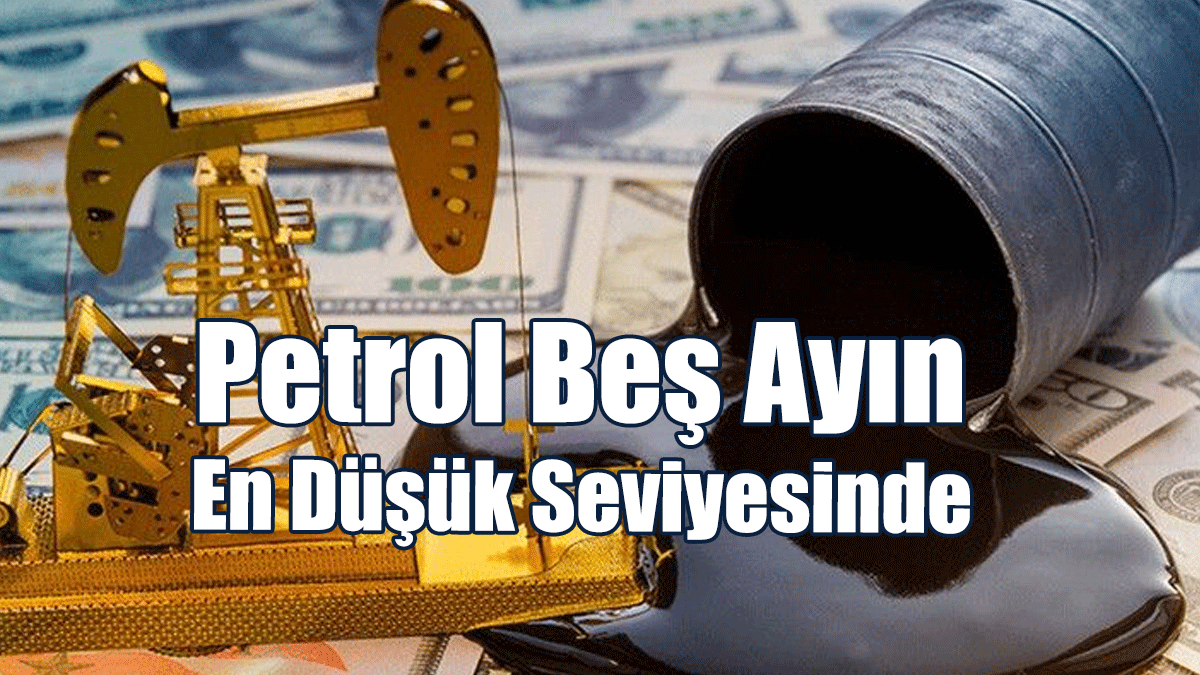 Petrol Beş Ayın En Düşük Seviyesinde