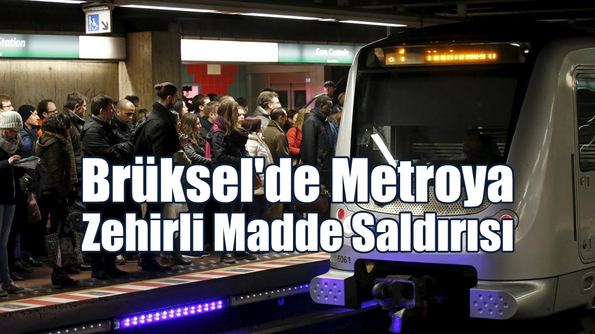 Brüksel'de Metroya Zehirli Madde Saldırısı