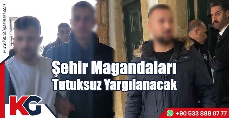 Şehir Magandaları Tutuksuz Yargılanacak!