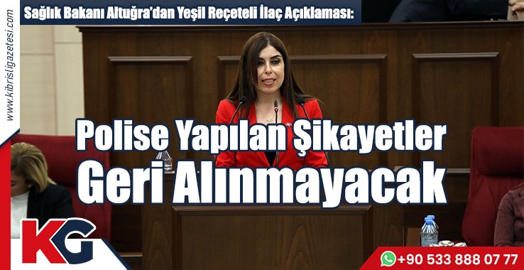Bakan Altuğra’dan Yeşil Reçeteli İlaç Açıklaması