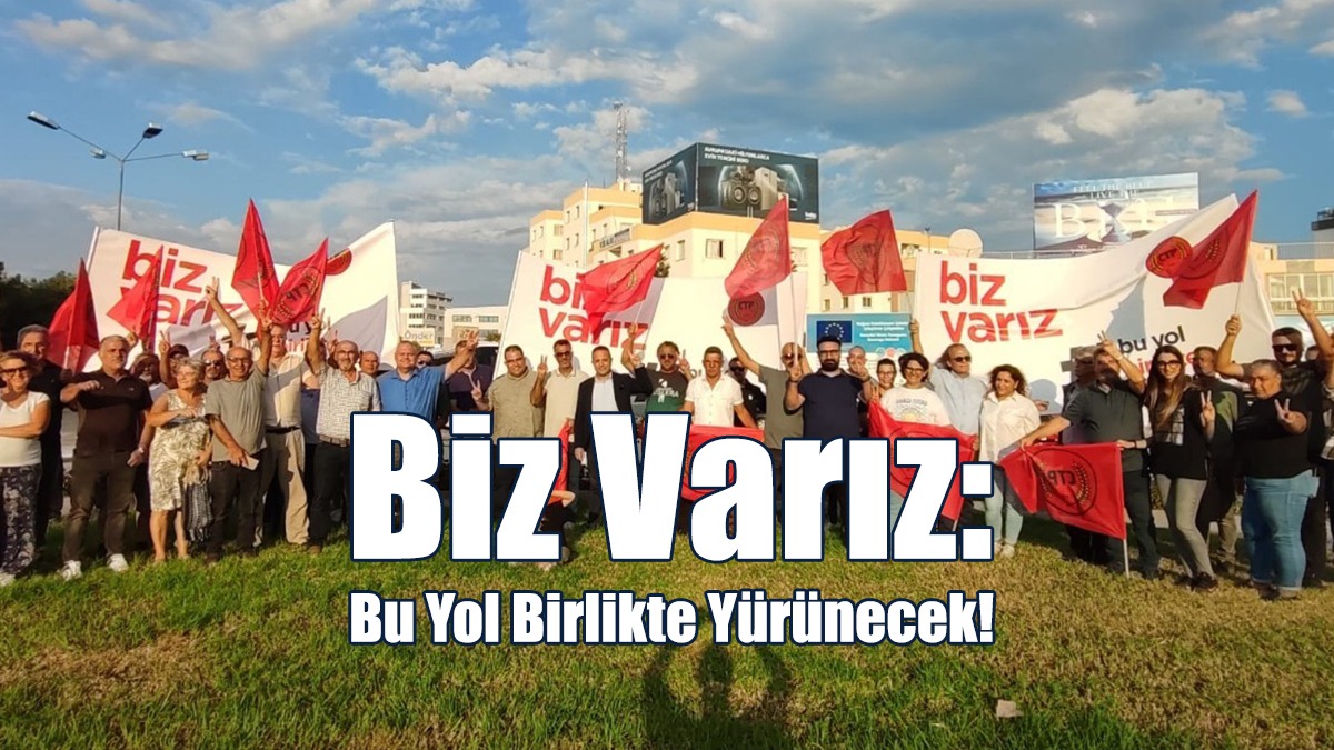 Biz Varız: Bu Yol Birlikte Yürünecek!