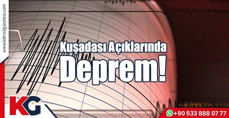 Kuşadası Açıklarında Deprem!
