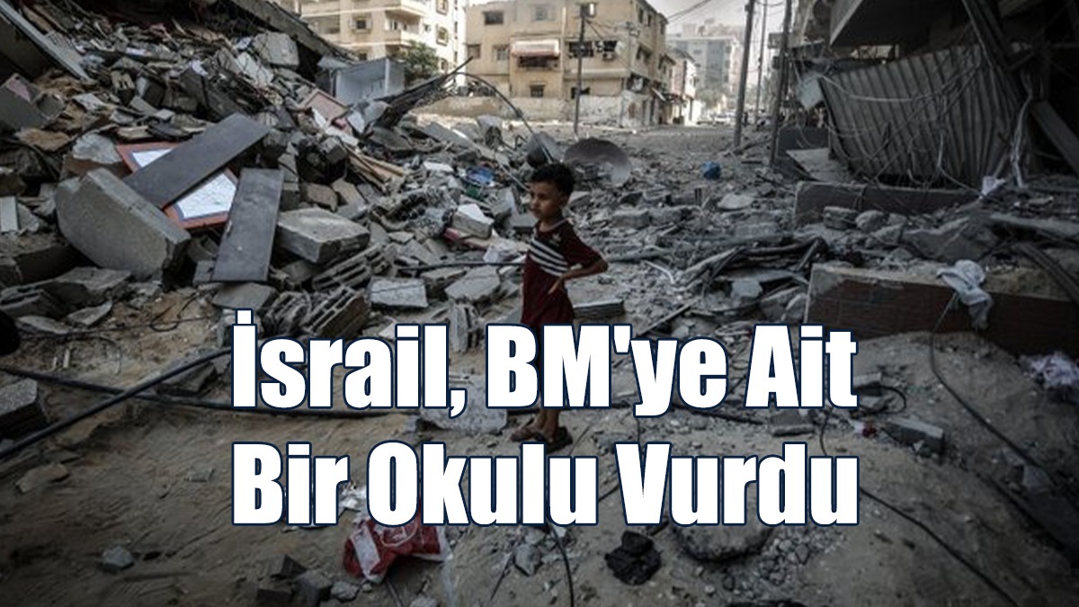 İsrail, BM'ye Ait Bir Okulu Vurdu