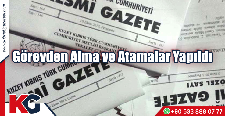Görevden Alma ve Atamalar Yapıldı!
