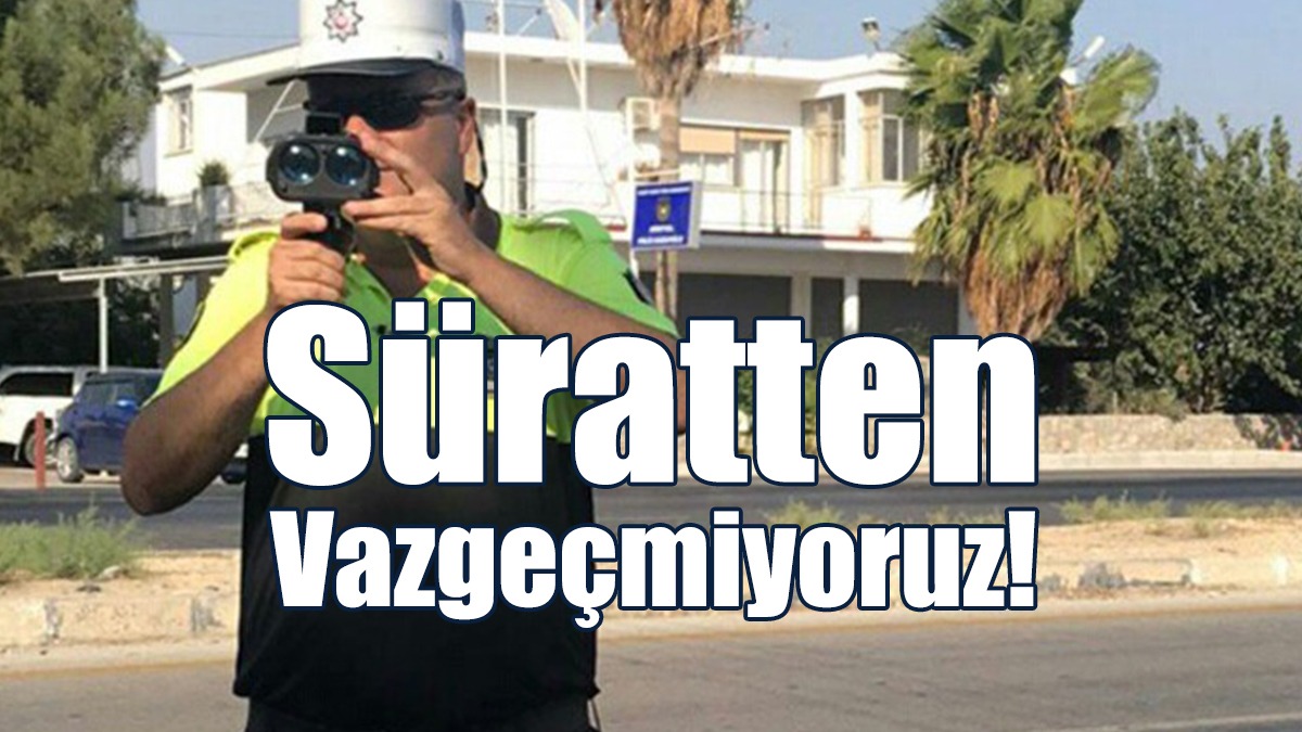 Süratten Vazgeçmiyoruz!