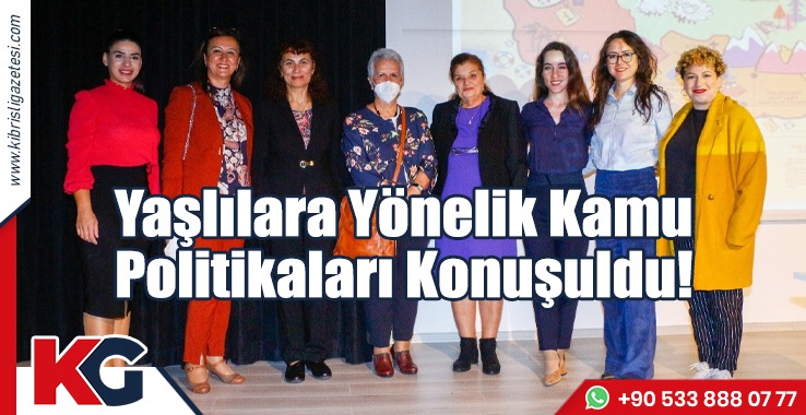 Yaşlılara Yönelik Kamu Politikaları Konuşuldu
