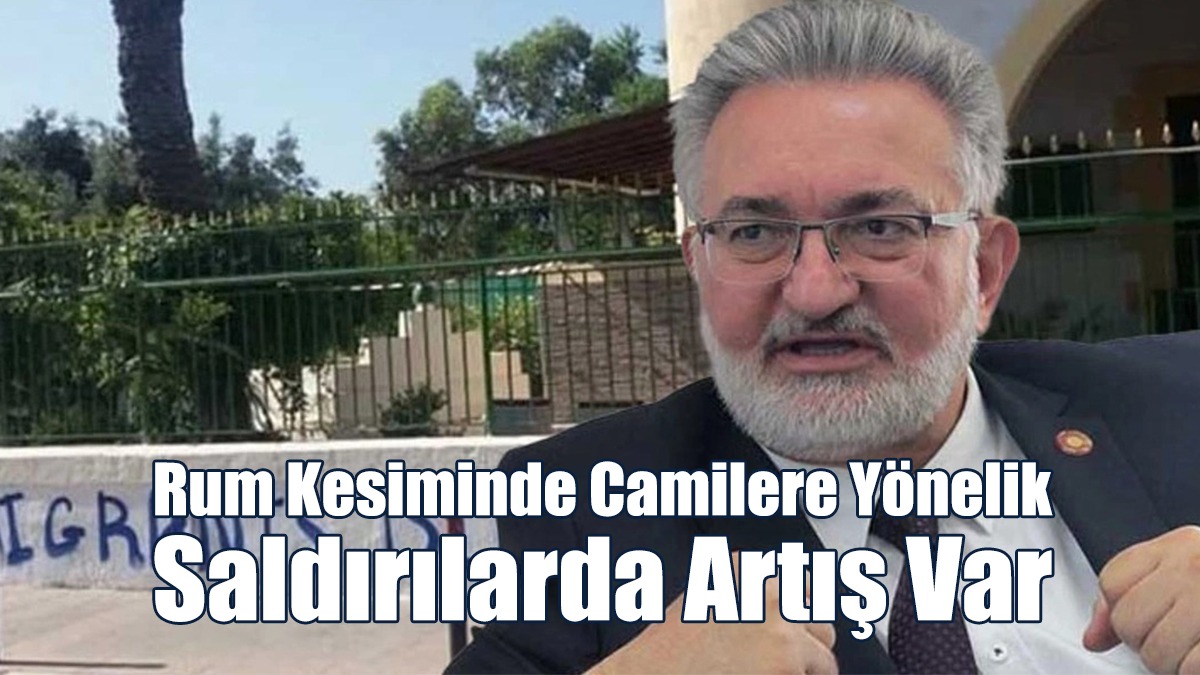 Benter: Rum Kesiminde Camilere Yönelik Saldırılarda Artış Var