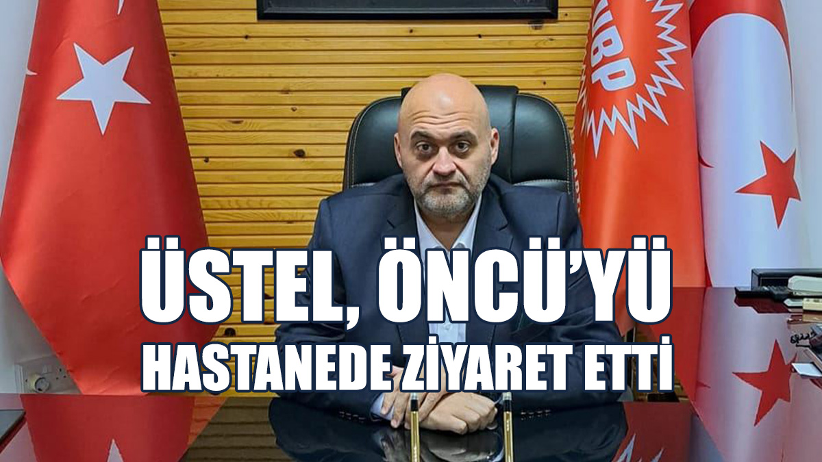 Üstel, Aniden Rahatsızlanan Öncü’yü Hastanede Ziyaret Etti