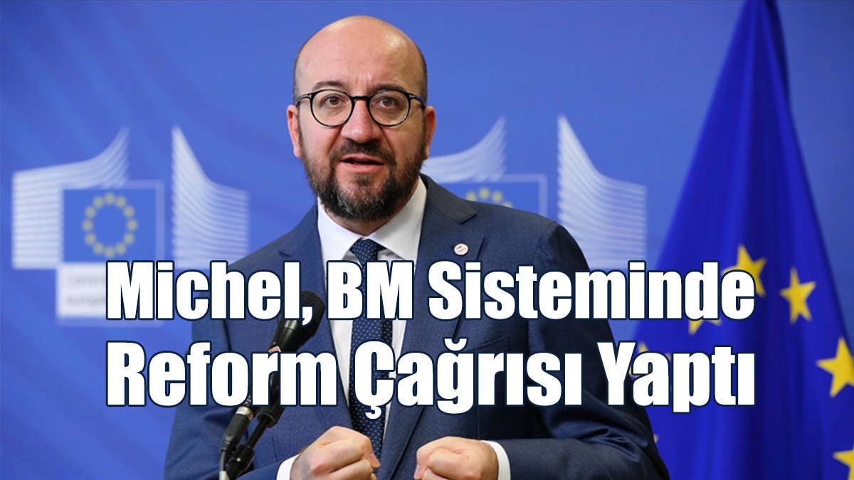 Michel, BM Sisteminde Reform Çağrısı Yaptı