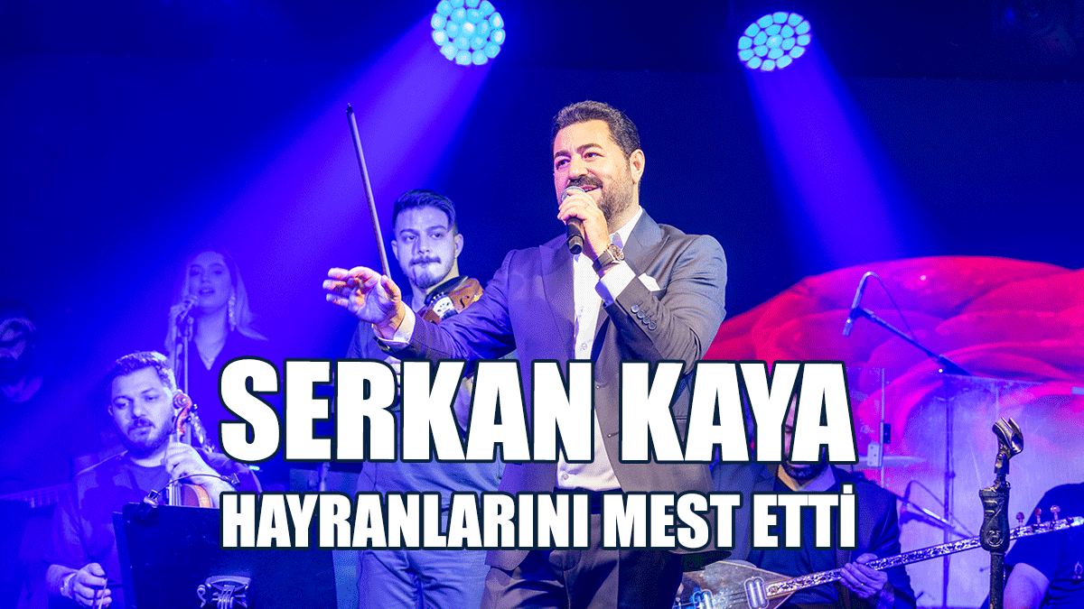 Serkan Kaya Hayranlarını Mest Etti