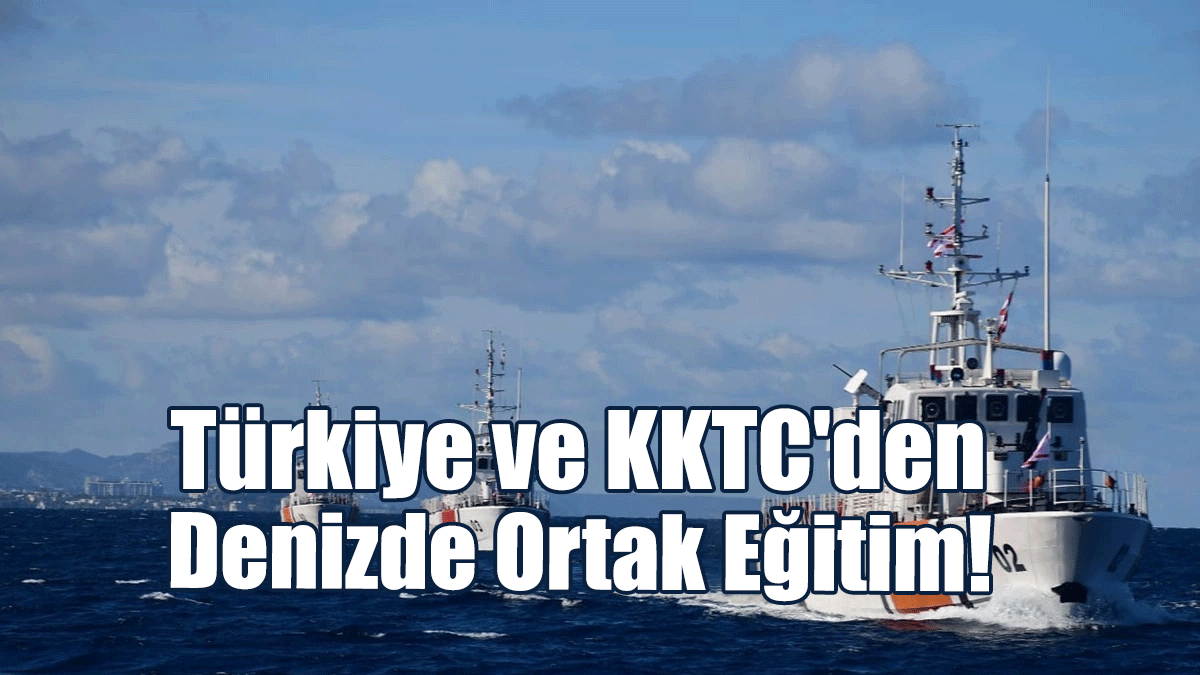 Türkiye ve KKTC'den Denizde Ortak Eğitim!