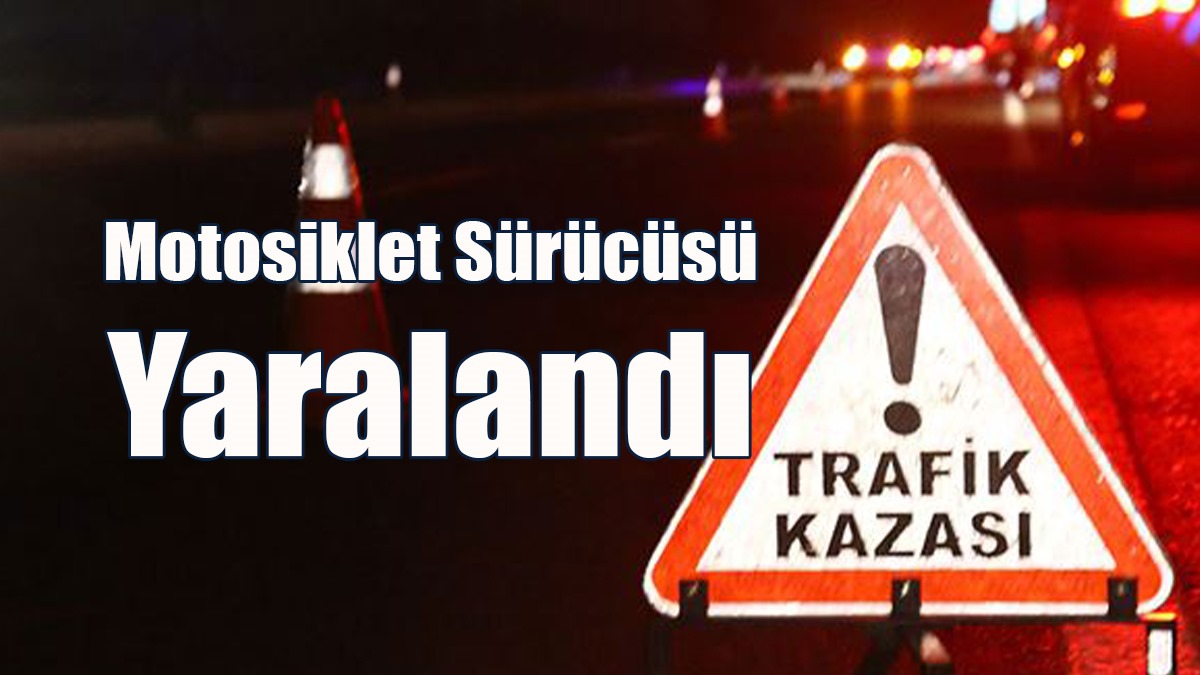 Motosiklet Sürücüsü Yaralandı