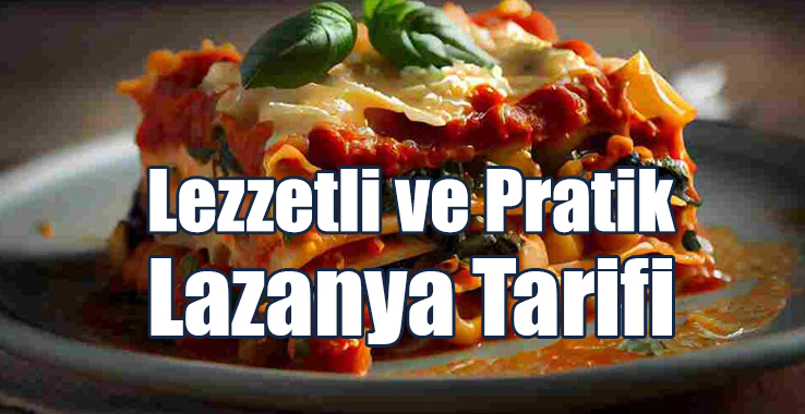 İşte Lazanya Yapmanın Püf Noktaları...
