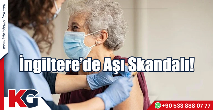 İngiltere’de Aşı Skandalı!