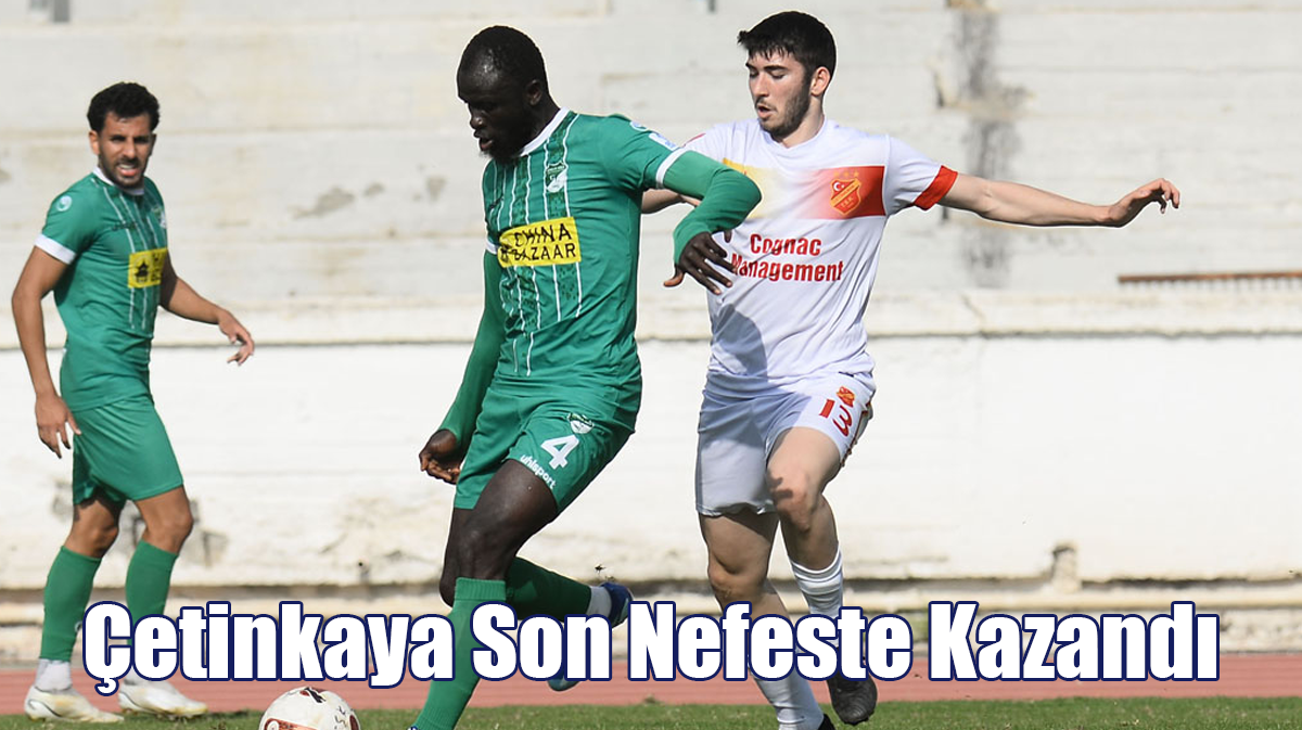 Çetinkaya Son Nefeste Kazandı