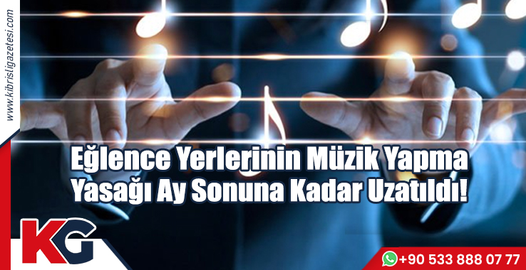 Eğlence Yerlerinin Müzik Yapma Yasağı Ay Sonuna Kadar Uzatıldı!