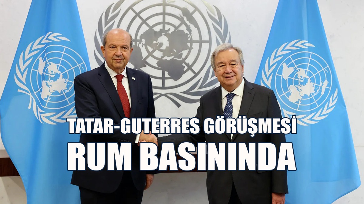 Tatar-Guterres Görüşmesi Rum Basınında Geniş Yer Buldu