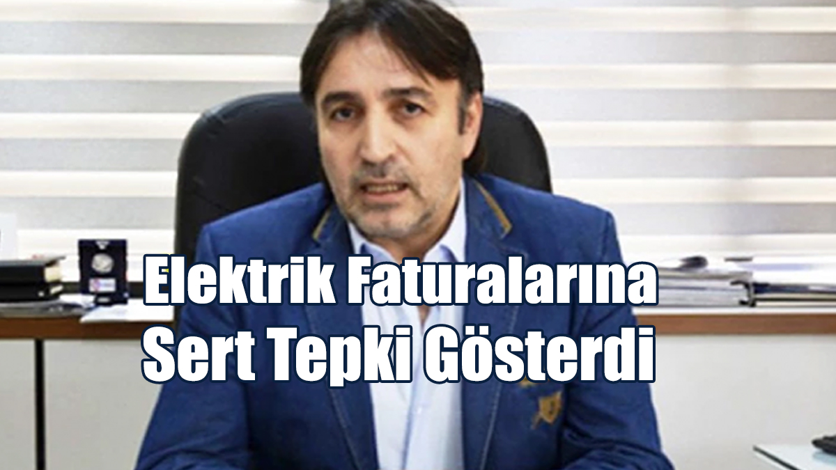 Elektrik Faturalarına Sert Tepki Gösterdi