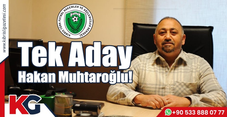 Tek Aday Hakan Muhtaroğlu!