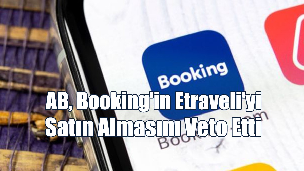 AB, Booking'in Etraveli'yi Satın Almasını Veto Etti