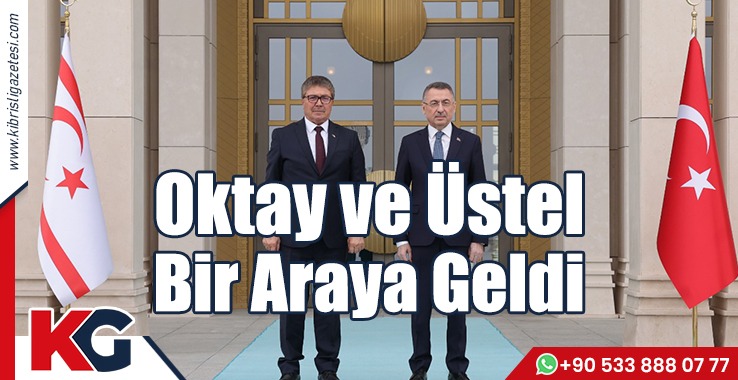 Oktay ve Üstel Bir Araya Geldi