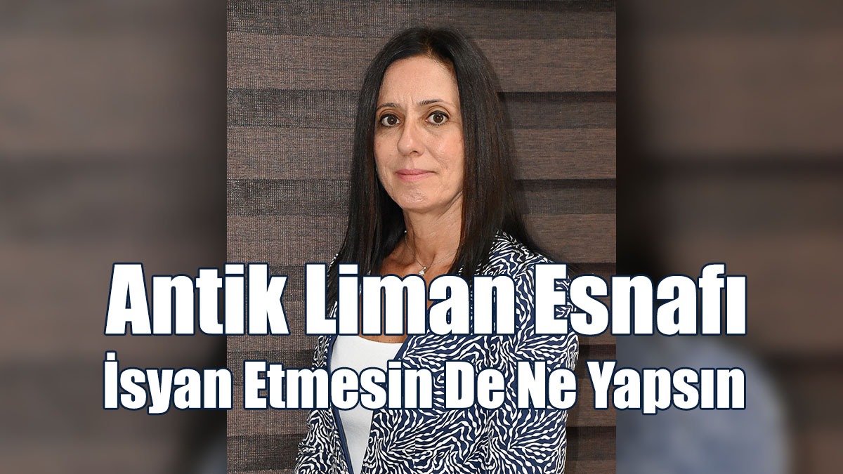 Karataş: Antik Liman Esnafı İsyan Etmesin De Ne Yapsın
