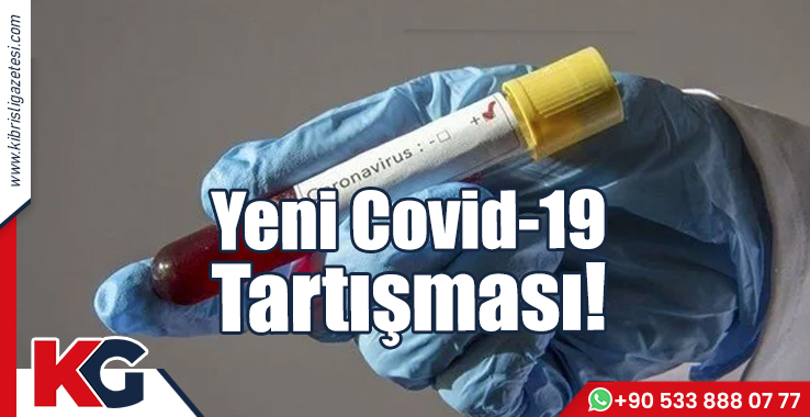 Yeni Covid-19 Tartışması!