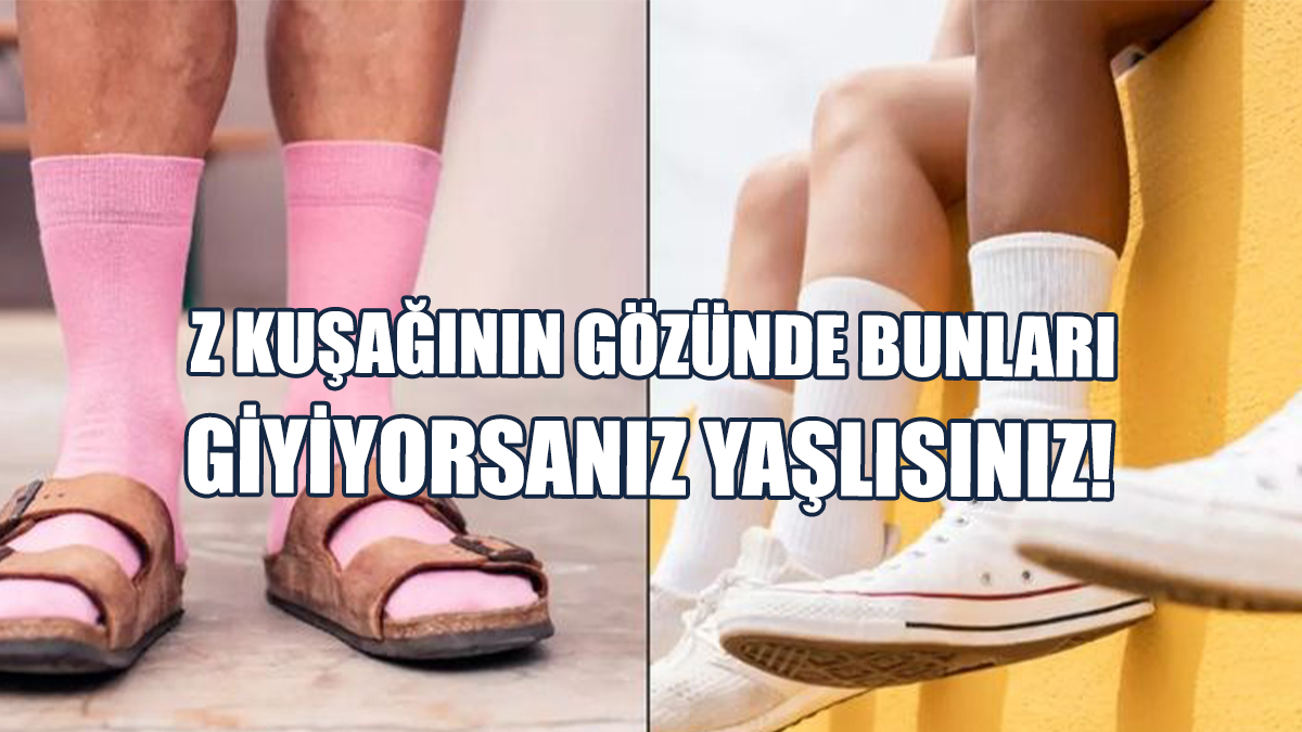 Z Kuşağının Gözünde Bunları Giyiyorsanız Yaşlısınız!