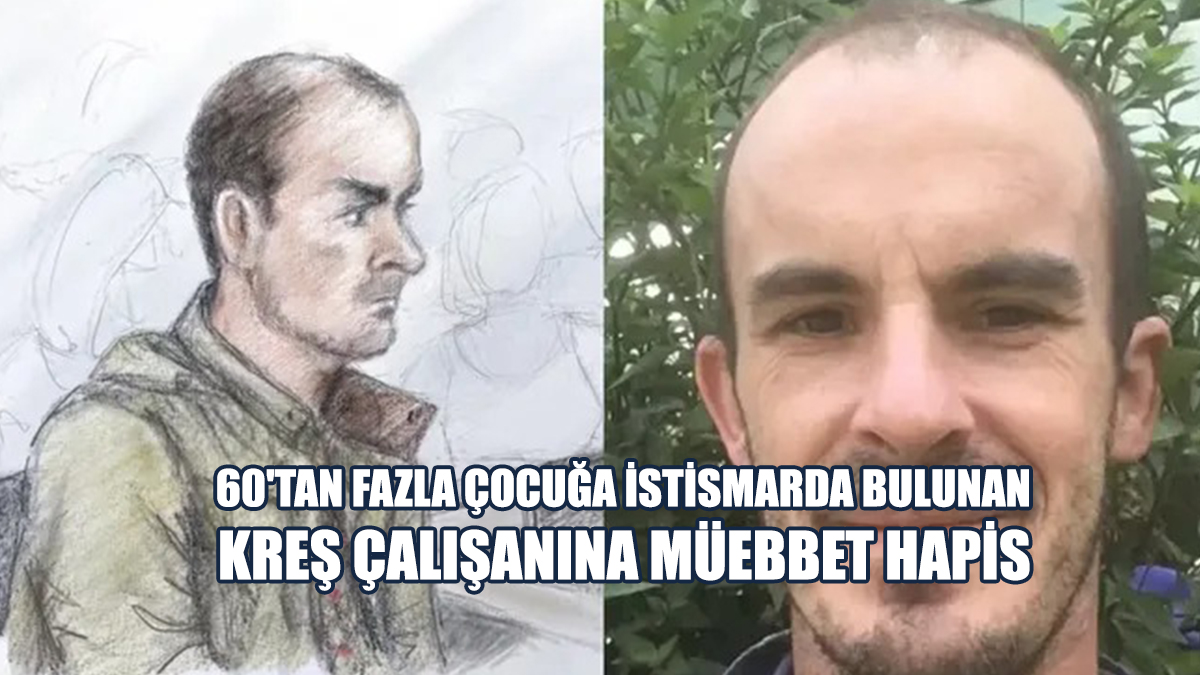 60'tan Fazla Çocuğa İstismarda Bulunan Kreş Çalışanına Müebbet Hapis