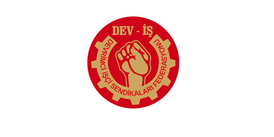 DEV-İŞ: Unutulmamalıdır, emekçilerin ırkı, uyruğu, milleti yoktur