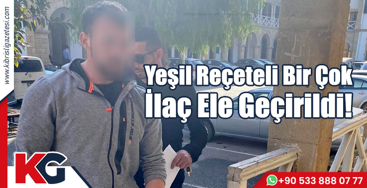 Yeşil Reçeteli Bir Çok İlaç Ele Geçirildi!