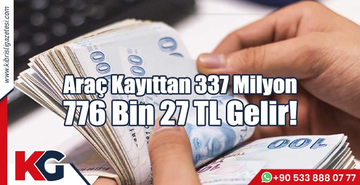 Araç Kayıttan 337 Milyon 776 Bin 27 TL Gelir!