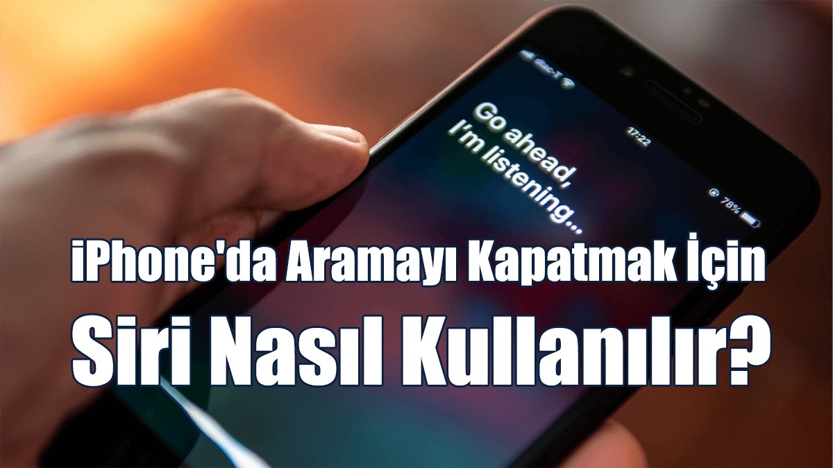 iPhone'da Aramayı Kapatmak İçin Siri Nasıl Kullanılır?