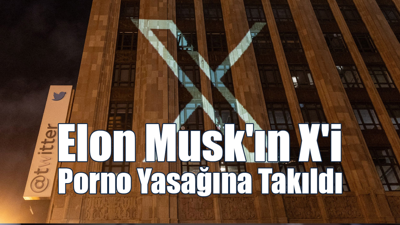 Elon Musk'ın X'i Porno Yasağına Takıldı