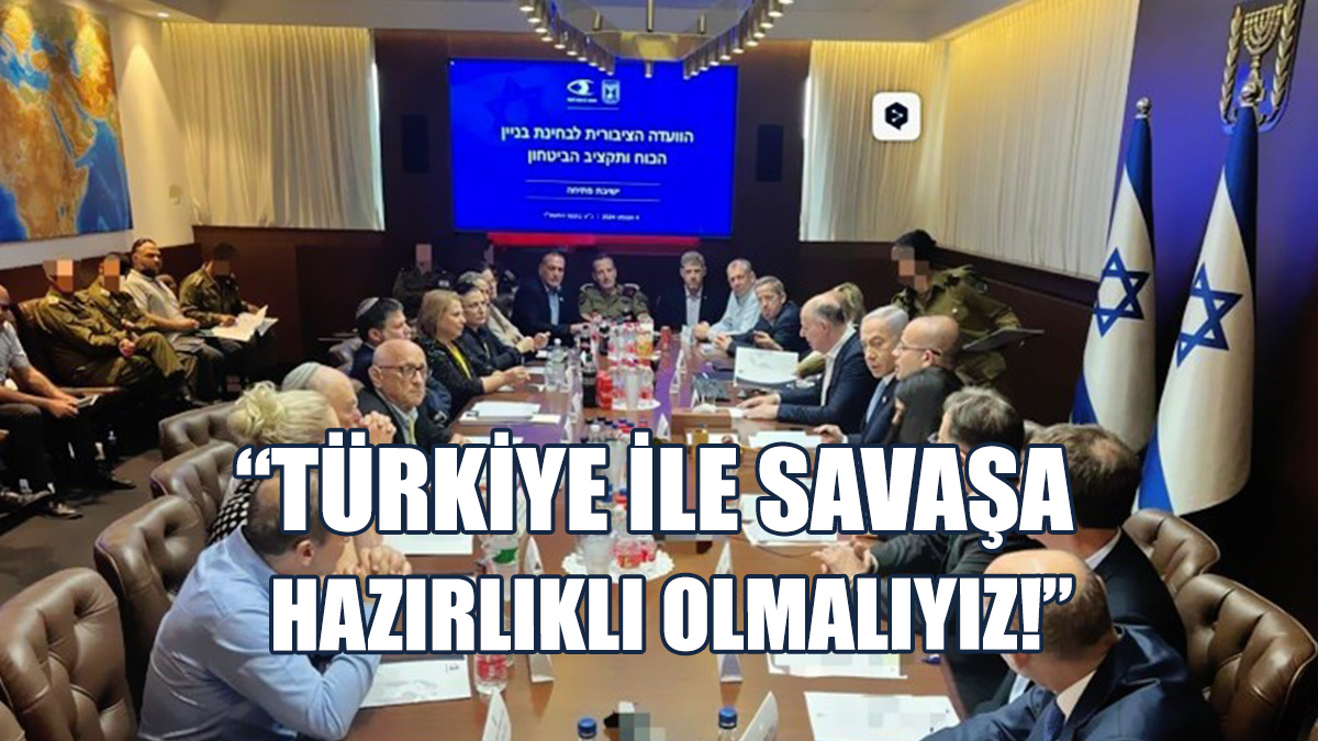 İsrail'den Flaş Rapor: Türkiye İle Savaşa Hazırlıklı Olmalıyız!