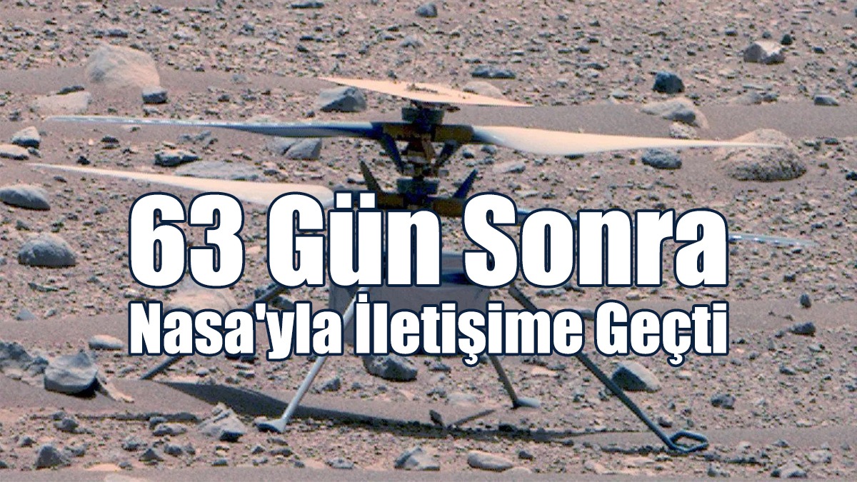 Mars'ta Bulunan Ingenuity Helikopteri 63 Gün Sonra Nasa'yla İletişime Geçti