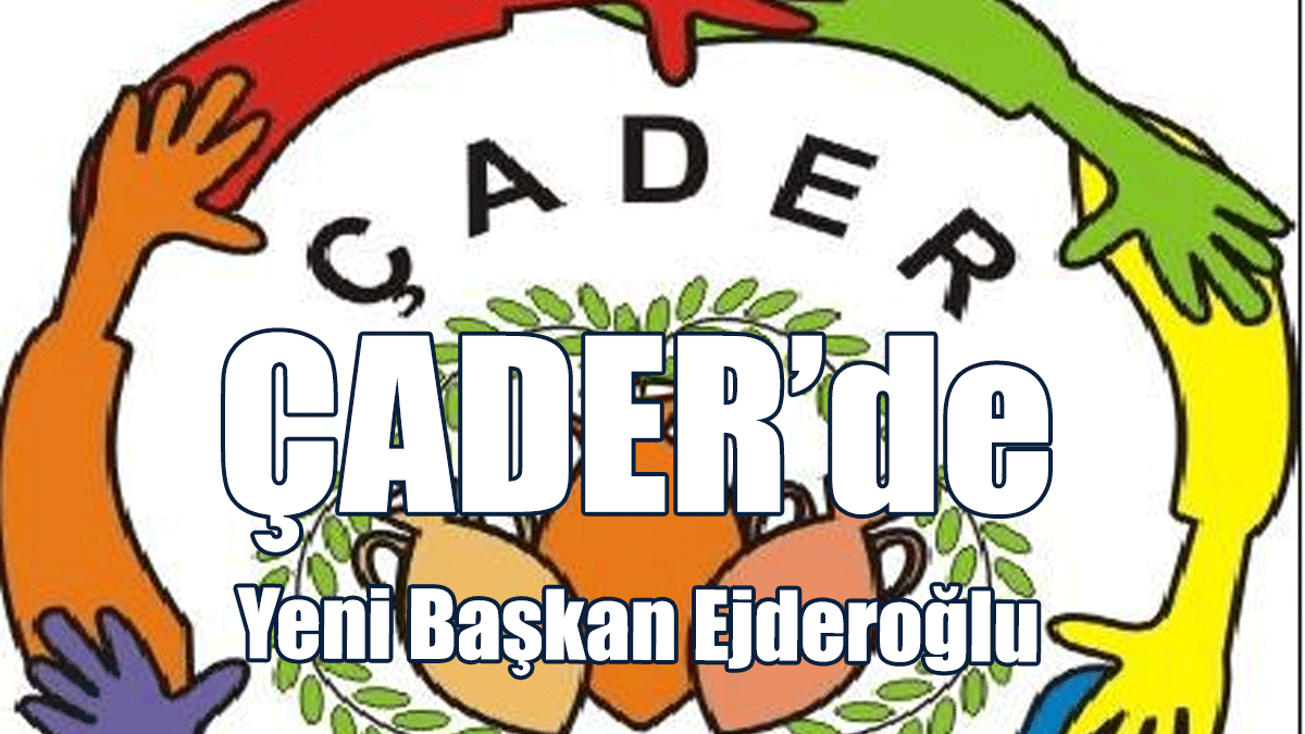 ÇADER’de Yeni Başkan Ejderoğlu