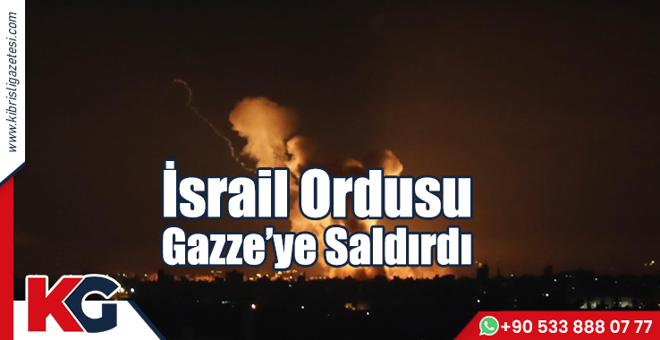 İsrail Ordusu Gazze'ye Saldırdı