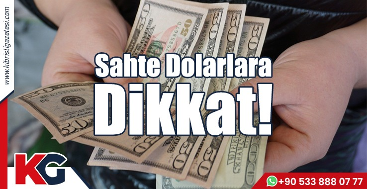 Sahte Dolarlara Dikkat!