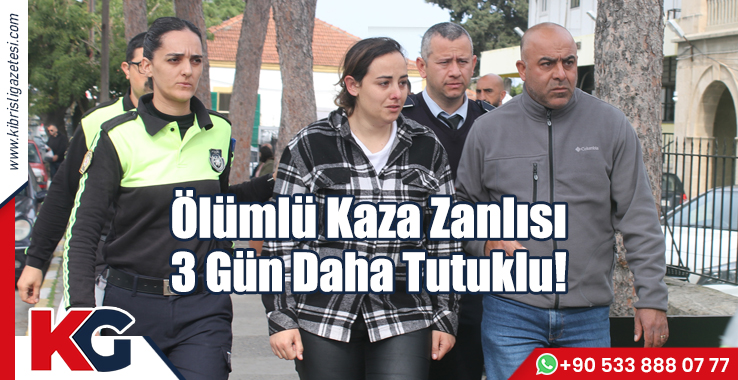 Ölümlü Kaza Zanlısı 3 Gün Daha Tutuklu!