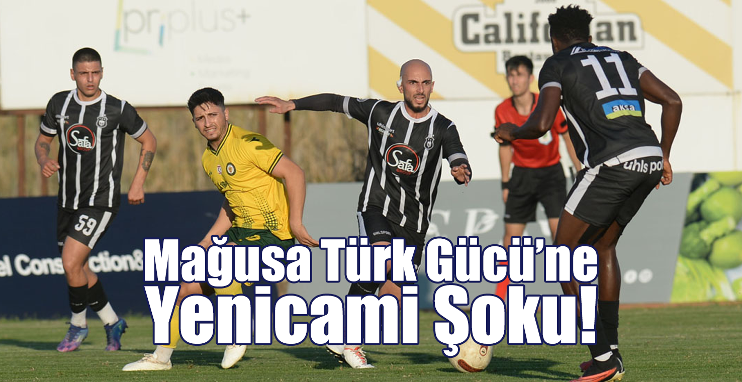 Mağusa Türk Gücü’ne Yenicami Şoku!