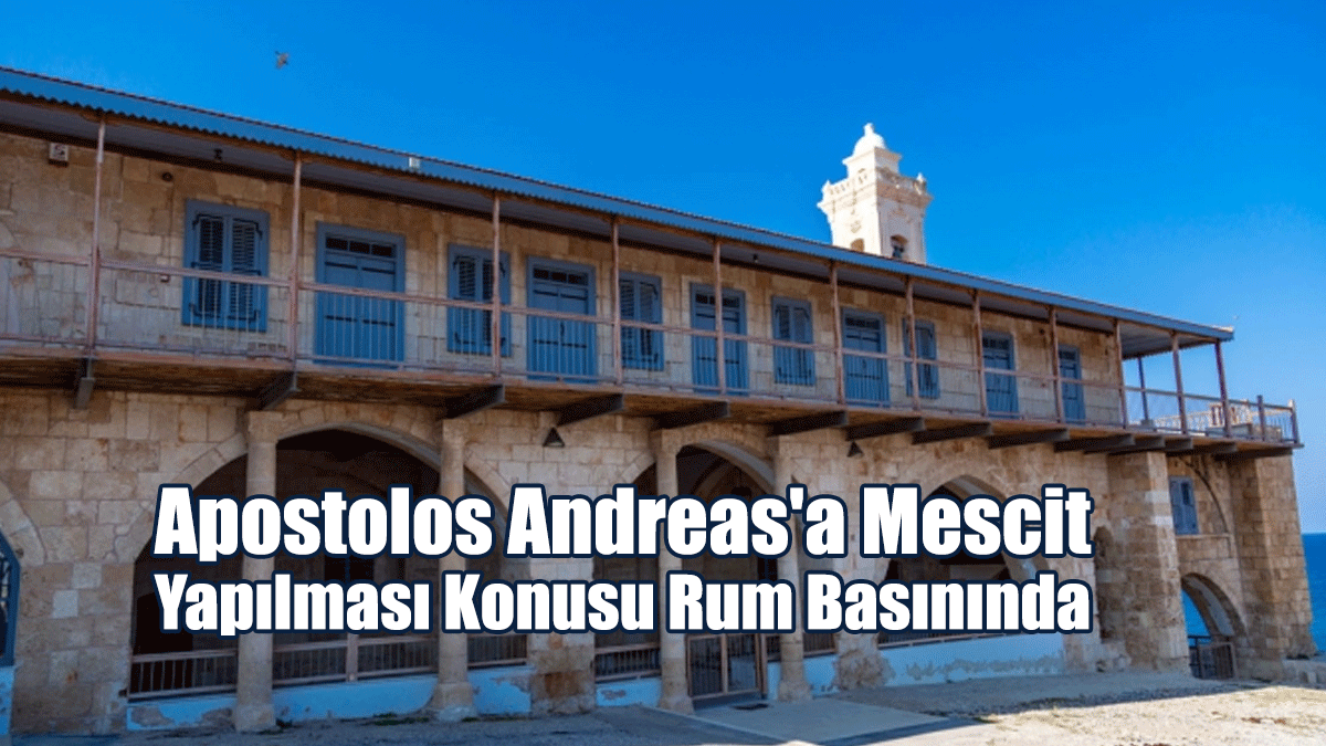 Apostolos Andreas'a Mescit Yapılması Konusu Rum Basınında