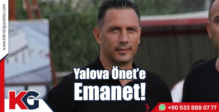 Yalova Önet’e Emanet