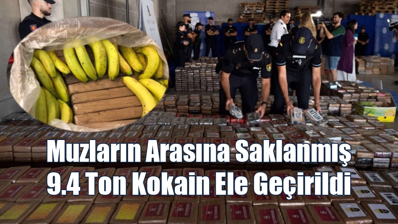 Muzların Arasına Saklanmış 9.4 Ton Kokain Ele Geçirildi